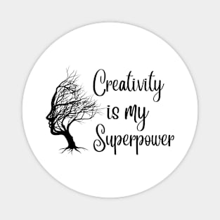 Creativity is my superpower for creative people Magnet